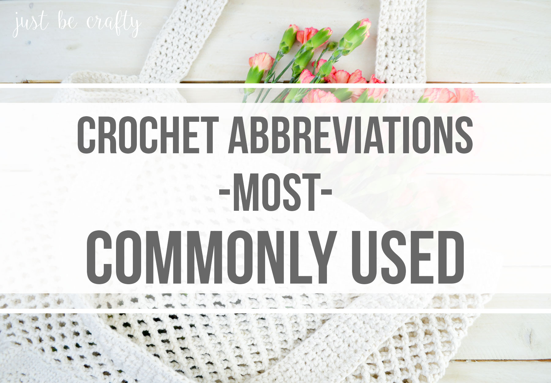 Most Commonly Used Crochet Abbreviations - Just Be Crafty